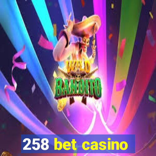 258 bet casino